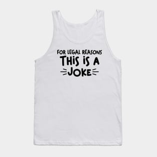 For legal reasons this is a joke Tank Top